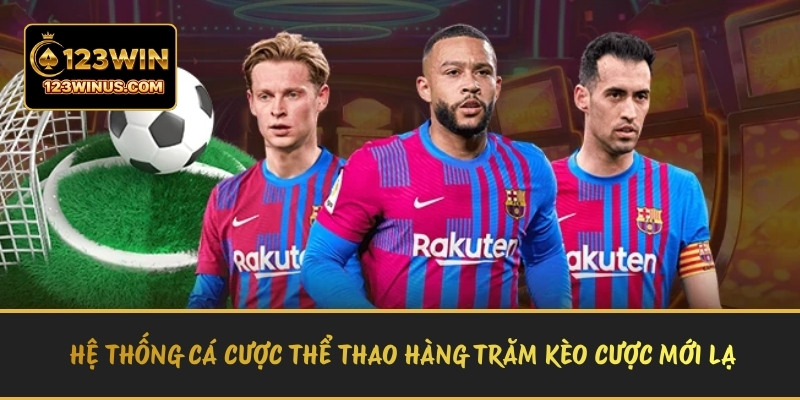 123WIN – Cổng Game Uy Tín Hơn 500 Game Đổi Thưởng Hệ thống cá cược thể thao cung cấp hàng trăm kèo cược mới lạ