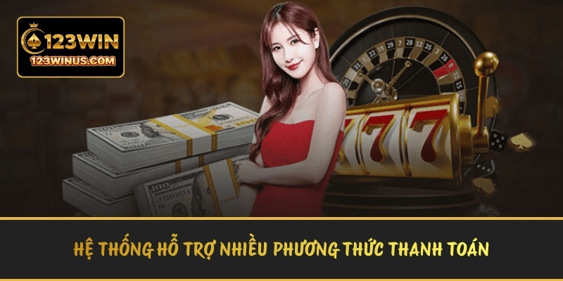 123WIN – Cổng Game Uy Tín Hơn 500 Game Đổi Thưởng Hệ thống hỗ trợ nhiều phương thức thanh toán minh bạch và thuận tiện
