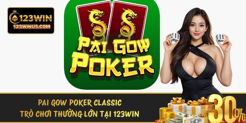 Pai Gow Poker Classic Trò Chơi Thưởng Lớn Tại 123WIN pai gow poker classic