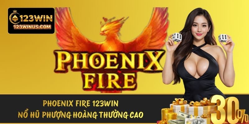 Phoenix Fire 123WIN - Nổ Hũ Phượng Hoàng Thưởng Cao phoenix fire