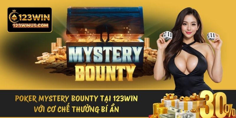 Poker Mystery Bounty Tại 123WIN Với Cơ Chế Thưởng Bí Ẩn poker mystery bounty