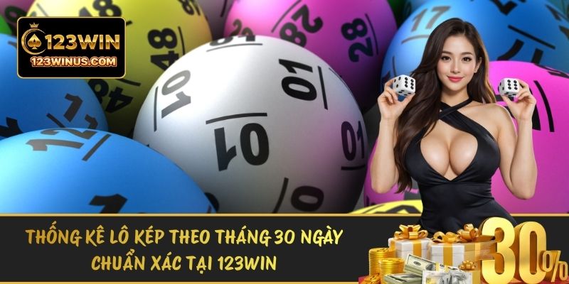 Thống Kê Lô Kép Theo Tháng 30 Ngày Chuẩn Xác Tại 123WIN thong ke lo kep theo thang
