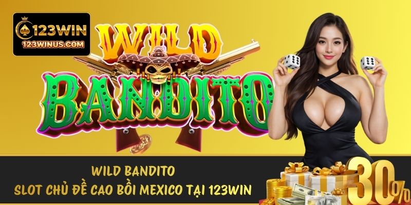 Wild Bandito Slot Chủ Đề Cao Bồi Mexico Tại 123WIN wild bandito